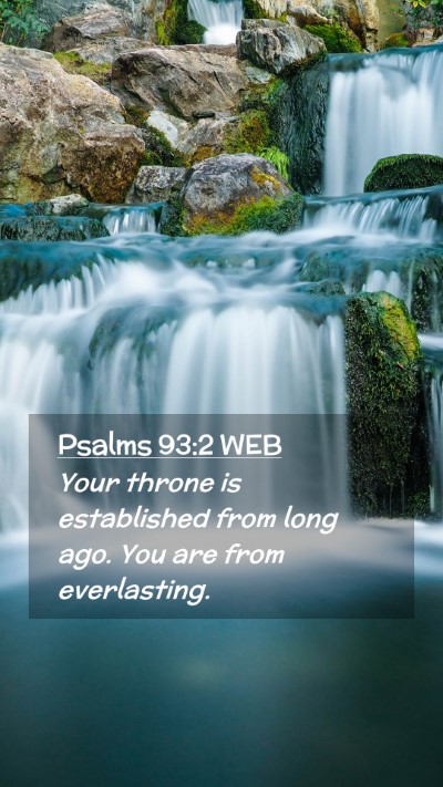 Picture 02 - Psalms 93:2 WEB Mobile Phone Wallpaper - Your throne is established from long ago. You are - Mobile Bible Verse Wallpaper