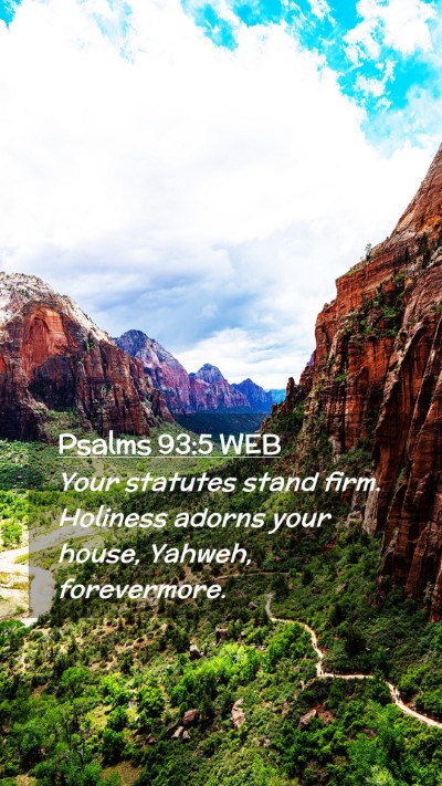 Picture 02 - Psalms 93:5 WEB Mobile Phone Wallpaper - Your statutes stand firm. Holiness adorns your - Mobile Bible Verse Wallpaper
