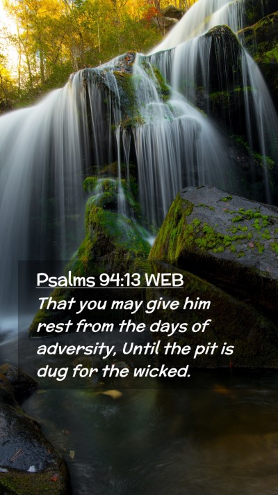 Picture 02 - Psalms 94:13 WEB Mobile Phone Wallpaper - That you may give him rest from the days of - Mobile Bible Verse Wallpaper