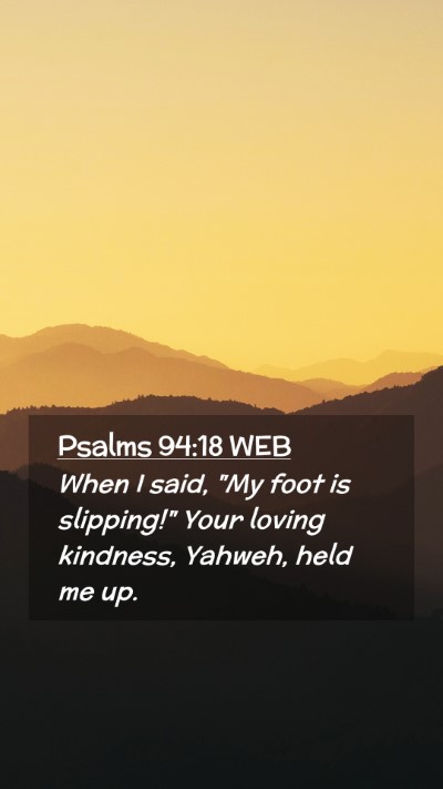 Picture 02 - Psalms 94:18 WEB Mobile Phone Wallpaper - When I said, 