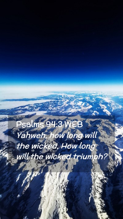 Picture 02 - Psalms 94:3 WEB Mobile Phone Wallpaper - Yahweh, how long will the wicked, How long will - Mobile Bible Verse Wallpaper