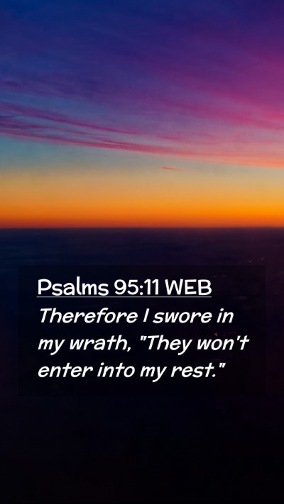 Picture 02 - Psalms 95:11 WEB Mobile Phone Wallpaper - Therefore I swore in my wrath, 