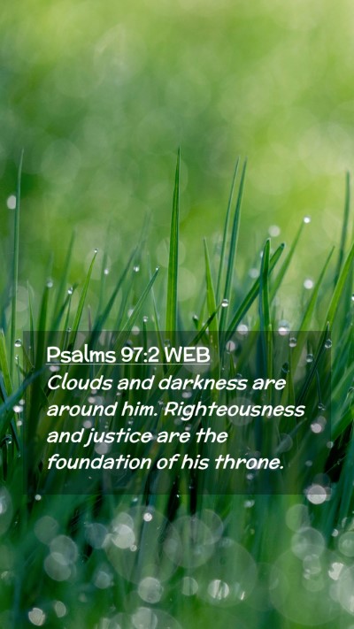 Picture 02 - Psalms 97:2 WEB Mobile Phone Wallpaper - Clouds and darkness are around him. Righteousness - Mobile Bible Verse Wallpaper