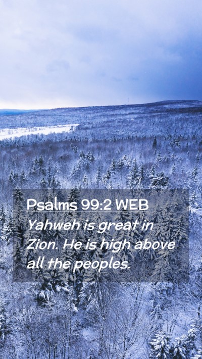Picture 02 - Psalms 99:2 WEB Mobile Phone Wallpaper - Yahweh is great in Zion. He is high above all the - Mobile Bible Verse Wallpaper