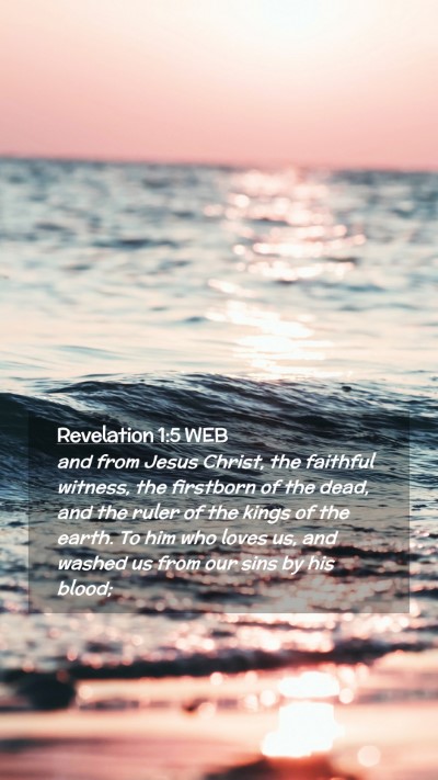 Picture 02 - Revelation 1:5 WEB Mobile Phone Wallpaper - and from Jesus Christ, the faithful witness, the - Mobile Bible Verse Wallpaper