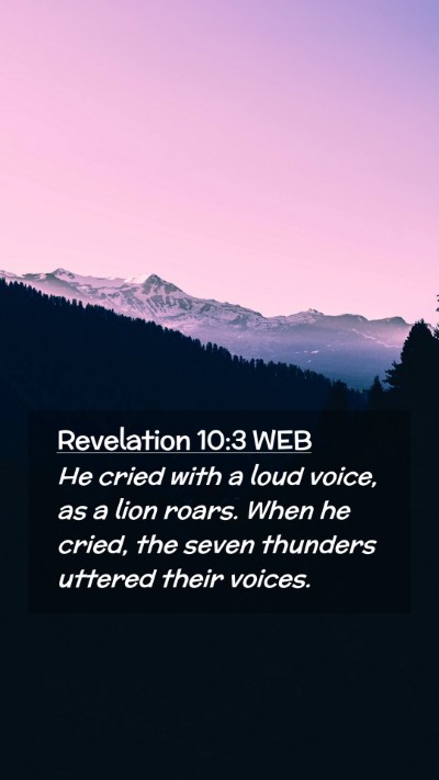 Picture 02 - Revelation 10:3 WEB Mobile Phone Wallpaper - He cried with a loud voice, as a lion roars. When - Mobile Bible Verse Wallpaper