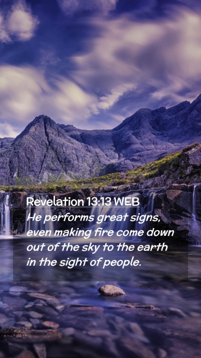 Picture 02 - Revelation 13:13 WEB Mobile Phone Wallpaper - He performs great signs, even making fire come - Mobile Bible Verse Wallpaper
