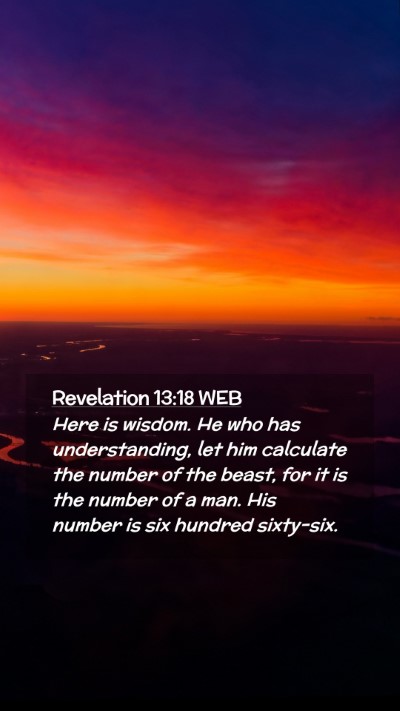 Picture 02 - Revelation 13:18 WEB Mobile Phone Wallpaper - Here is wisdom. He who has understanding, let him - Mobile Bible Verse Wallpaper