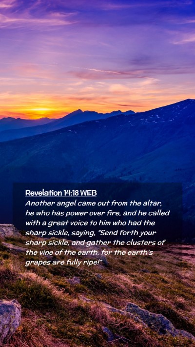 Picture 02 - Revelation 14:18 WEB Mobile Phone Wallpaper - Another angel came out from the altar, he who has - Mobile Bible Verse Wallpaper