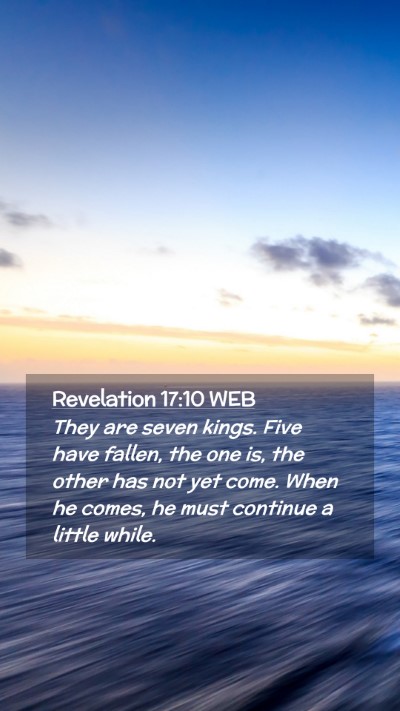 Picture 02 - Revelation 17:10 WEB Mobile Phone Wallpaper - They are seven kings. Five have fallen, the one - Mobile Bible Verse Wallpaper