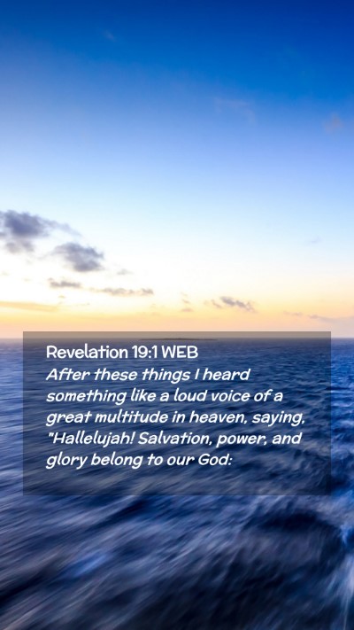Picture 02 - Revelation 19:1 WEB Mobile Phone Wallpaper - After these things I heard something like a loud - Mobile Bible Verse Wallpaper