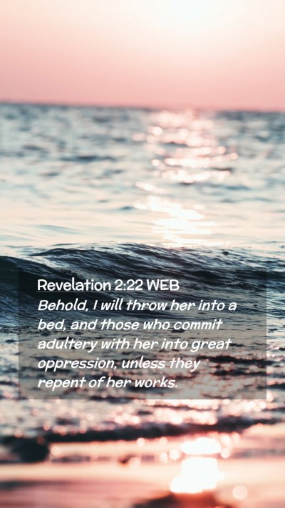 Picture 02 - Revelation 2:22 WEB Mobile Phone Wallpaper - Behold, I will throw her into a bed, and those - Mobile Bible Verse Wallpaper