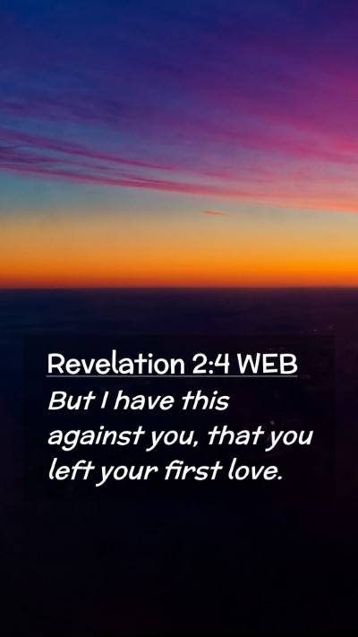 Picture 02 - Revelation 2:4 WEB Mobile Phone Wallpaper - But I have this against you, that you left your - Mobile Bible Verse Wallpaper