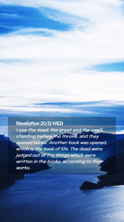 Picture 02 - Revelation 20:12 WEB Mobile Phone Wallpaper - I saw the dead, the great and the small, standing - Mobile Bible Verse Wallpaper