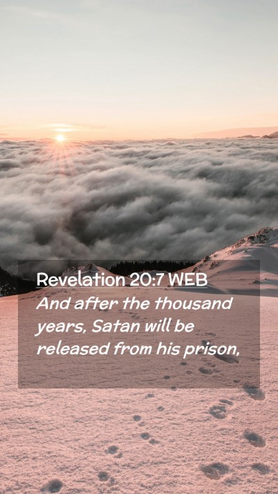 Picture 02 - Revelation 20:7 WEB Mobile Phone Wallpaper - And after the thousand years, Satan will be - Mobile Bible Verse Wallpaper