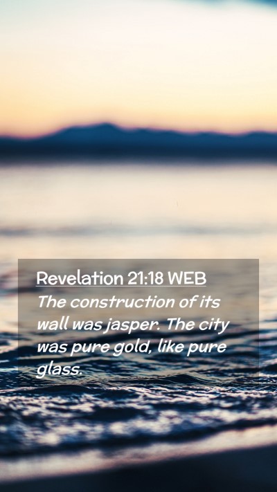 Picture 02 - Revelation 21:18 WEB Mobile Phone Wallpaper - The construction of its wall was jasper. The city - Mobile Bible Verse Wallpaper