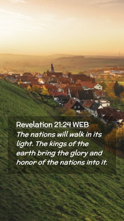 Picture 02 - Revelation 21:24 WEB Mobile Phone Wallpaper - The nations will walk in its light. The kings of - Mobile Bible Verse Wallpaper