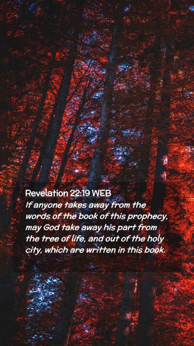 Picture 02 - Revelation 22:19 WEB Mobile Phone Wallpaper - If anyone takes away from the words of the book - Mobile Bible Verse Wallpaper