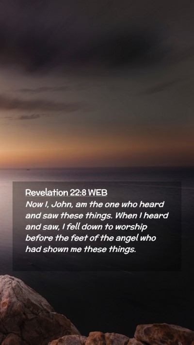 Picture 02 - Revelation 22:8 WEB Mobile Phone Wallpaper - Now I, John, am the one who heard and saw these - Mobile Bible Verse Wallpaper