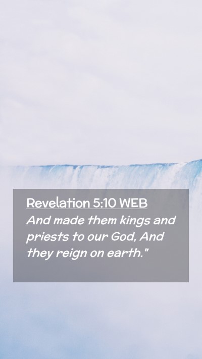 Picture 02 - Revelation 5:10 WEB Mobile Phone Wallpaper - And made them kings and priests to our God, And - Mobile Bible Verse Wallpaper