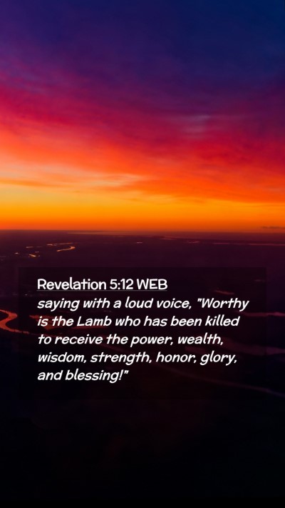 Picture 02 - Revelation 5:12 WEB Mobile Phone Wallpaper - saying with a loud voice, 