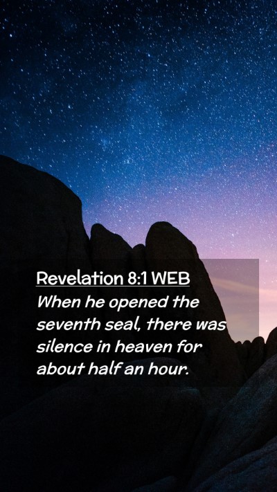 Picture 02 - Revelation 8:1 WEB Mobile Phone Wallpaper - When he opened the seventh seal, there was - Mobile Bible Verse Wallpaper