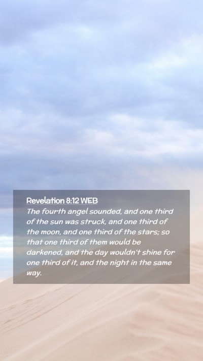 Picture 02 - Revelation 8:12 WEB Mobile Phone Wallpaper - The fourth angel sounded, and one third of the - Mobile Bible Verse Wallpaper