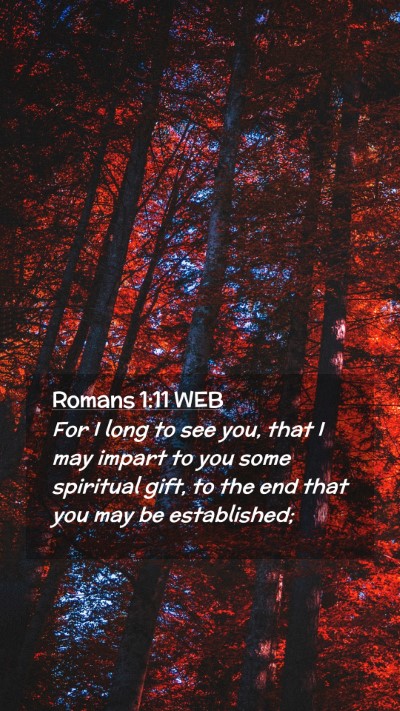 Picture 02 - Romans 1:11 WEB Mobile Phone Wallpaper - For I long to see you, that I may impart to you - Mobile Bible Verse Wallpaper