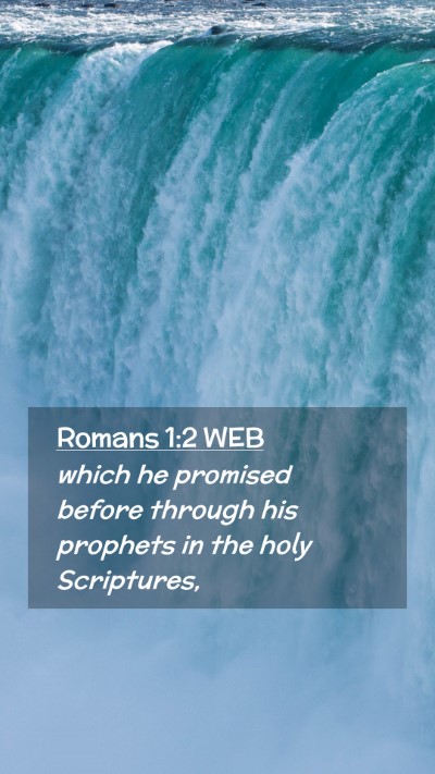 Picture 02 - Romans 1:2 WEB Mobile Phone Wallpaper - which he promised before through his prophets in - Mobile Bible Verse Wallpaper