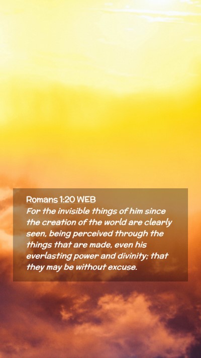 Picture 02 - Romans 1:20 WEB Mobile Phone Wallpaper - For the invisible things of him since the - Mobile Bible Verse Wallpaper