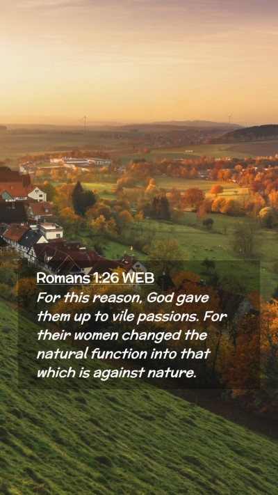 Picture 02 - Romans 1:26 WEB Mobile Phone Wallpaper - For this reason, God gave them up to vile - Mobile Bible Verse Wallpaper