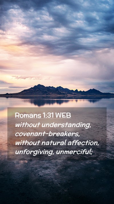 Picture 02 - Romans 1:31 WEB Mobile Phone Wallpaper - without understanding, covenant-breakers, without - Mobile Bible Verse Wallpaper