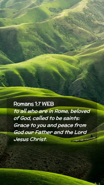 Picture 02 - Romans 1:7 WEB Mobile Phone Wallpaper - to all who are in Rome, beloved of God, called to - Mobile Bible Verse Wallpaper