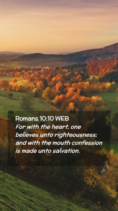 Picture 02 - Romans 10:10 WEB Mobile Phone Wallpaper - For with the heart, one believes unto - Mobile Bible Verse Wallpaper