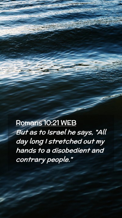 Picture 02 - Romans 10:21 WEB Mobile Phone Wallpaper - But as to Israel he says, 