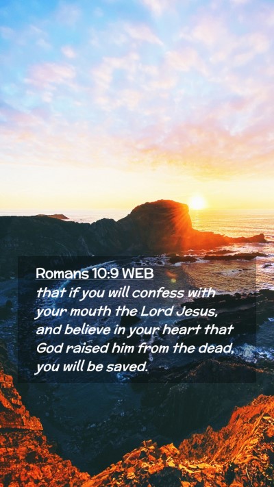 Picture 02 - Romans 10:9 WEB Mobile Phone Wallpaper - that if you will confess with your mouth the Lord - Mobile Bible Verse Wallpaper