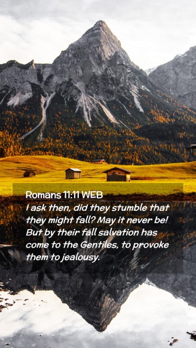 Picture 02 - Romans 11:11 WEB Mobile Phone Wallpaper - I ask then, did they stumble that they might - Mobile Bible Verse Wallpaper