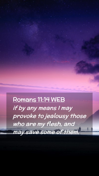 Picture 02 - Romans 11:14 WEB Mobile Phone Wallpaper - if by any means I may provoke to jealousy those - Mobile Bible Verse Wallpaper