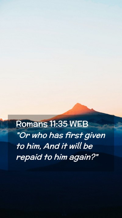 Picture 02 - Romans 11:35 WEB Mobile Phone Wallpaper - 
