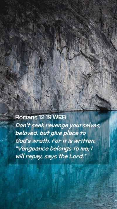 Picture 02 - Romans 12:19 WEB Mobile Phone Wallpaper - Don't seek revenge yourselves, beloved, but give - Mobile Bible Verse Wallpaper