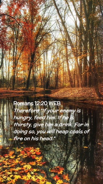 Picture 02 - Romans 12:20 WEB Mobile Phone Wallpaper - Therefore 