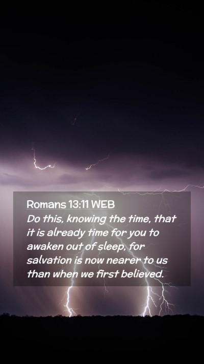 Picture 02 - Romans 13:11 WEB Mobile Phone Wallpaper - Do this, knowing the time, that it is already - Mobile Bible Verse Wallpaper