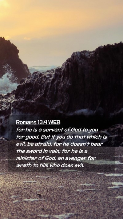 Picture 02 - Romans 13:4 WEB Mobile Phone Wallpaper - for he is a servant of God to you for good. But - Mobile Bible Verse Wallpaper