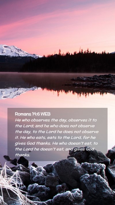 Picture 02 - Romans 14:6 WEB Mobile Phone Wallpaper - He who observes the day, observes it to the Lord; - Mobile Bible Verse Wallpaper