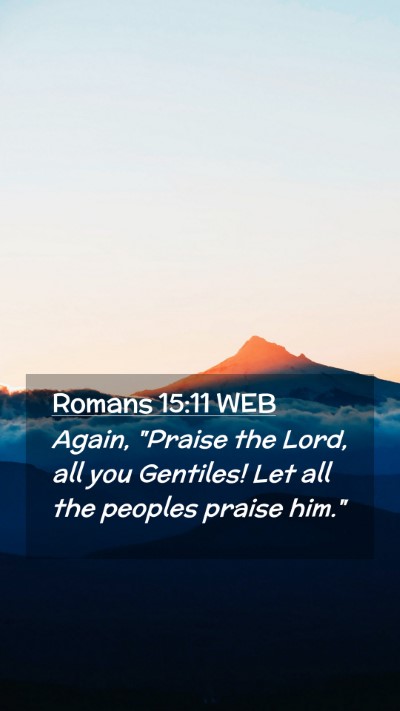 Picture 02 - Romans 15:11 WEB Mobile Phone Wallpaper - Again, 