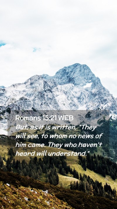 Picture 02 - Romans 15:21 WEB Mobile Phone Wallpaper - But, as it is written, 