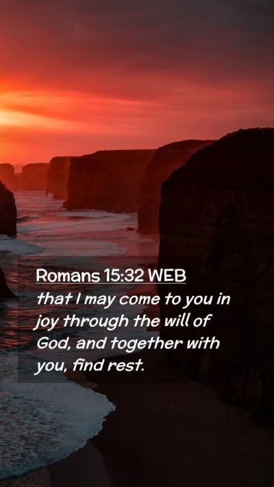 Picture 02 - Romans 15:32 WEB Mobile Phone Wallpaper - that I may come to you in joy through the will of - Mobile Bible Verse Wallpaper