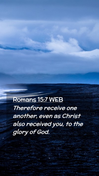 Picture 02 - Romans 15:7 WEB Mobile Phone Wallpaper - Therefore receive one another, even as Christ - Mobile Bible Verse Wallpaper