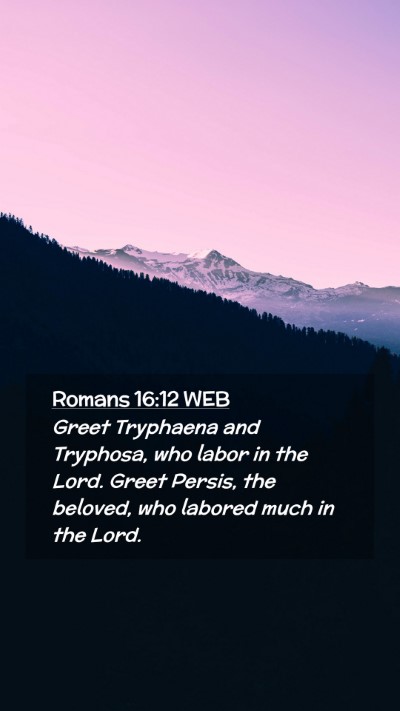 Picture 02 - Romans 16:12 WEB Mobile Phone Wallpaper - Greet Tryphaena and Tryphosa, who labor in the - Mobile Bible Verse Wallpaper