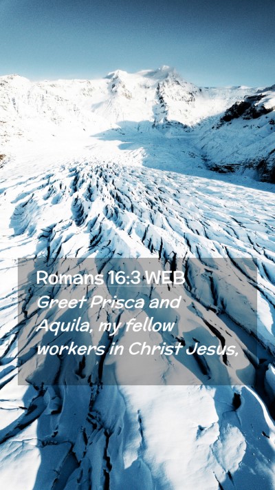 Picture 02 - Romans 16:3 WEB Mobile Phone Wallpaper - Greet Prisca and Aquila, my fellow workers in - Mobile Bible Verse Wallpaper